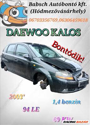 Daewoo Kalos 2003' 1.4 benzin bontott alkatrészei
