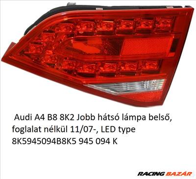  Audi A4 B8 8K2 Jobb hátsó lámpa belső, foglalat nélkül 11/07-, LED type 8K5945094B8K5 945 094 K