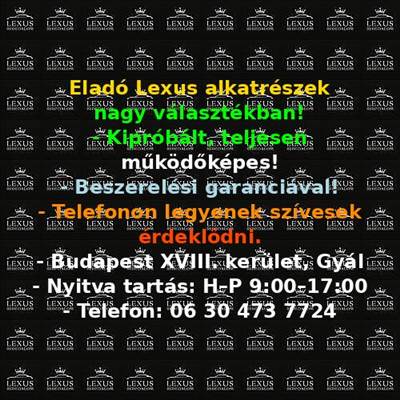 Eladó Lexus alkatrészek nagy választékban!