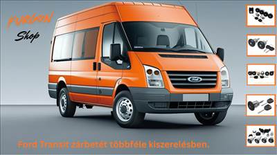 FORD TRANSIT ZÁRBETÉT – TÖBB FÉLE KISZERELÉSBEN! 