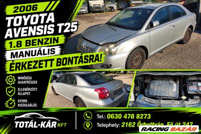 2006 Toyota Avensis Sedan T25 1.8 benzin, manuális - ÉRKEZETT BONTÁSRA! 